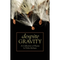 Despite Gravity: A Collection of Poems - Paperback