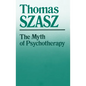 The Myth of Psychotherapy: Mental Healing as Religion, Rhetoric, and Repression - Paperback