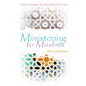 Ministering to Muslims: Islam Undone by the Word of God - Paperback