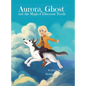 Aurora, Ghost, and The Magical Dinosaur Tooth - Hardcover
