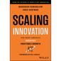 Scaling Innovation: How Smart Companies Architect Profitable Growth - Hardcover