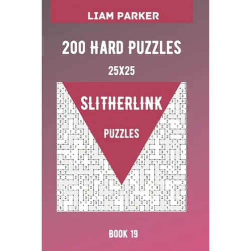 Slitherlink Puzzles - 200 Hard Puzzles 25x25 Book 19 - Paperback
