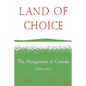 Land of Choice: The Hungarians in Canada - Paperback