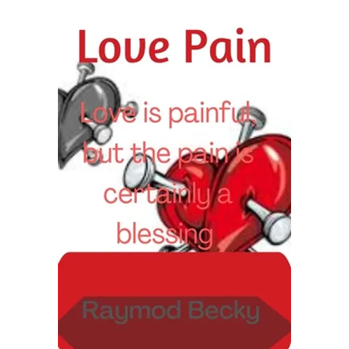 Love pain: Love is painful, but the pain is certainly a blessing - Paperback