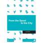 From the Spool to the City - Hardcover