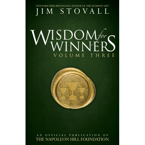 Wisdom for Winners Volume Three: An Official Publication of the Napoleon Hill Foundation(r) - Hardcover