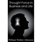 Thought Force in Business and Life - Paperback