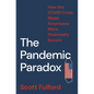 The Pandemic Paradox: How the Covid Crisis Made Americans More Financially Secure - Paperback