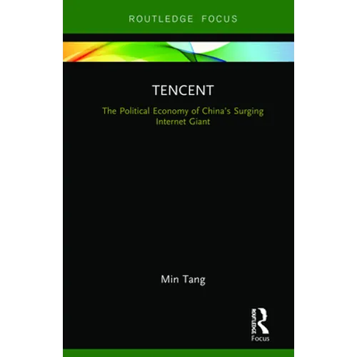 Tencent: The Political Economy of China's Surging Internet Giant - Hardcover