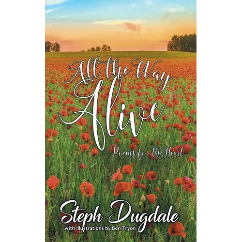 All the Way Alive: Poems for the Heart - Paperback