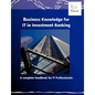 Business Knowledge for IT in Investment Banking: A complete handbook for IT Professionals - Paperback