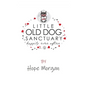 Little Old Dog Sanctuary - Happily Ever After - Paperback