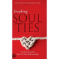 Breaking Soul Ties: Freedom from the Root of Toxic Relationships - Hardcover