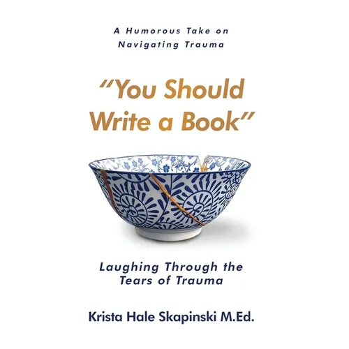 You Should Write a Book: Laughing Through the Tears of Trauma - Paperback