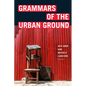 Grammars of the Urban Ground - Hardcover