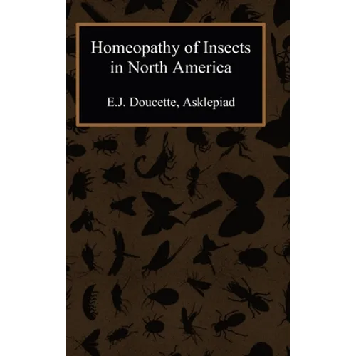 Homeopathy of Insects in North America - Hardcover