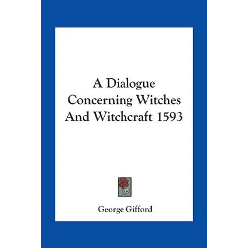 A Dialogue Concerning Witches And Witchcraft 1593 - Paperback