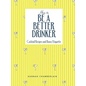 How to Be a Better Drinker: Cocktail Recipes and Boozy Etiquette - Hardcover