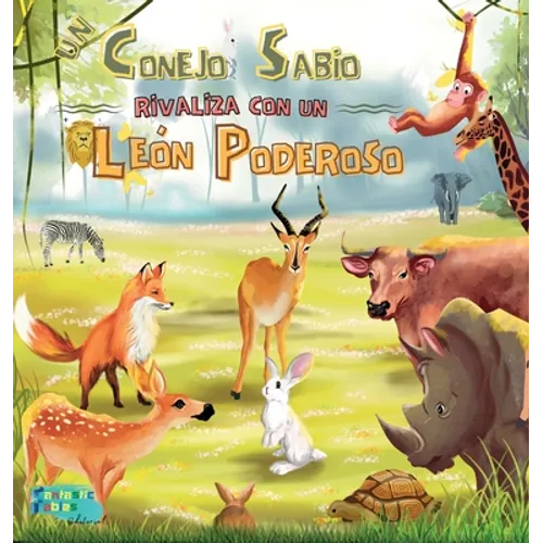 Un Conejo Sabio rivaliza con un León Poderoso: Una Historia Moral para niños con ilustraciones - Hardcover