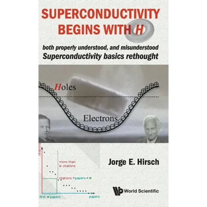 Superconductivity Begins with H: Both Properly Understood, and Misunderstood: Superconductivity Basics Rethought - Hardcover