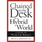 Chained to the Desk in a Hybrid World: A Guide to Work-Life Balance - Paperback