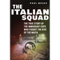 The Italian Squad: The True Story of the Immigrant Cops Who Fought the Rise of the Mafia - Hardcover