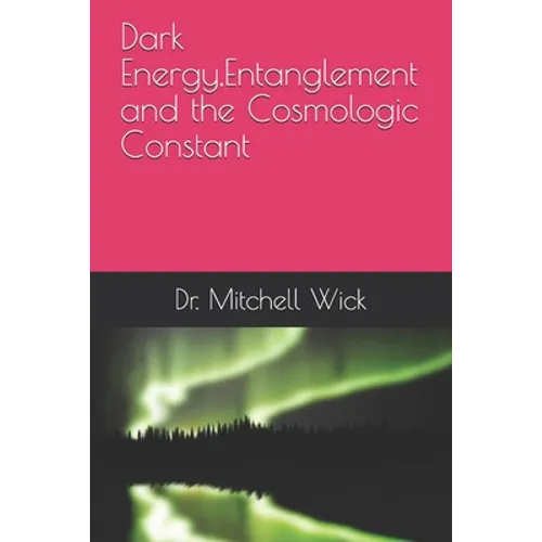 Dark Energy, Entanglement and the Cosmologic Constant - Paperback