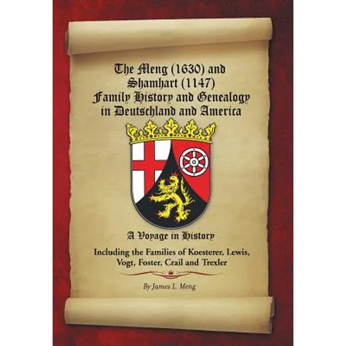 The Meng (1630) and Shamhart (1147) Family History and Genealogy in Deutschland and America. - Hardcover