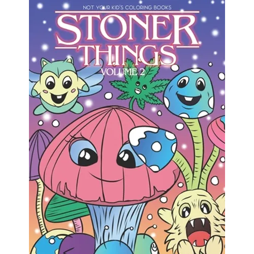 Stoner Things Volume 2: Coloring Book For Adults Stoner Coloring Book - Paperback