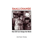 Small Change: How Fifty Dollars Can Change the World - Paperback