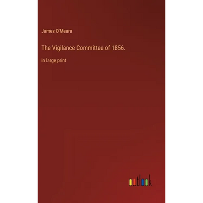 The Vigilance Committee of 1856.: in large print - Hardcover