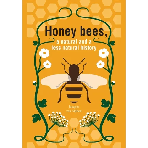 Honeybees, a Natural and less natural history - Paperback