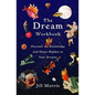 The Dream Workbook: Discover the Knowledge and Power Hidden in Your Dreams - Paperback