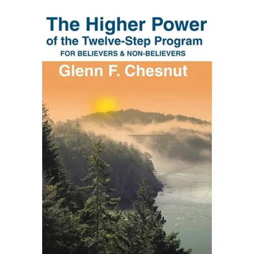 The Higher Power of the Twelve-Step Program: For Believers & Non-Believers - Paperback