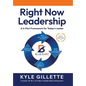 Right Now Leadership: A 4-Part Framework for Today's Leaders - Hardcover