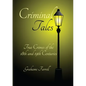 Criminal Tales: True Crimes of the 18th and 19th Centuries - Paperback