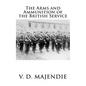 The Arms and Ammunition of the British Service - Paperback