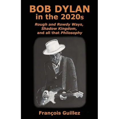 Bob Dylan in the 2020s: Rough and Rowdy Ways, Shadow Kingdom, and all that Philosophy - Paperback
