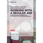 Working with a Secular Age: Interdisciplinary Perspectives on Charles Taylor's Master Narrative - Paperback