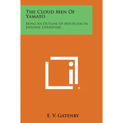 The Cloud Men of Yamato: Being an Outline of Mysticism in Japanese Literature - Paperback