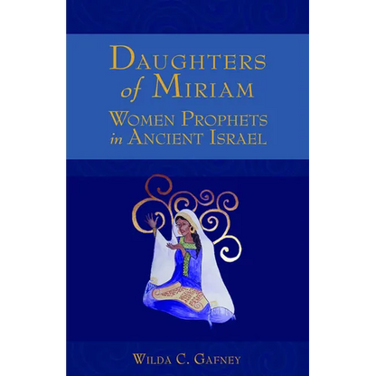 Daughters of Miriam: Women Prophets in Ancient Israel - Paperback