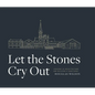 Let the Stones Cry Out - Hardcover