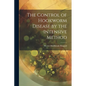 The Control of Hookworm Disease by the Intensive Method - Paperback