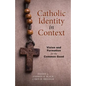 Catholic Identity in Context: Vision and Formation for the Common Good - Paperback