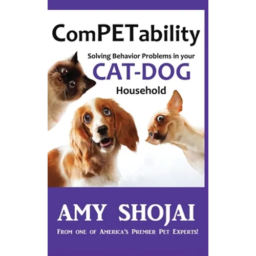 ComPETability: Solving Behavior Problems In Your Cat-Dog Household - Hardcover