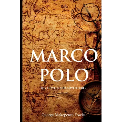 Marco Polo: His Travels and Adventures - Paperback