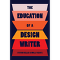 The Education of a Design Writer - Paperback