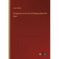 Perspective or the Art of Drawing What One Sees - Paperback