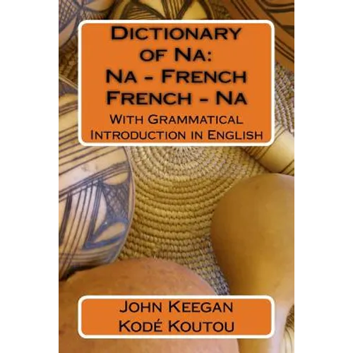 Dictionary of Na: Na-French, French-Na: With Grammatical Introduction in English - Paperback