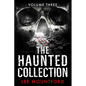 The Haunted Collection: Volume III - Paperback